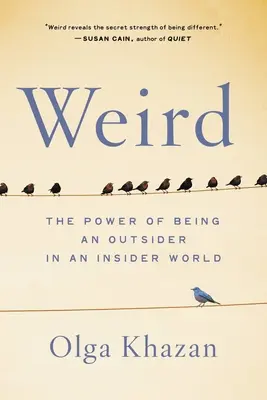 Weird: El poder de ser un outsider en un mundo de insiders - Weird: The Power of Being an Outsider in an Insider World