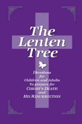 El árbol de Cuaresma 32843: Devociones para niños y adultos para preparar la muerte y resurrección de Cristo - The Lenten Tree 32843: Devotions for Children and Adults to Prepare for Christ's Death and His Resurrection