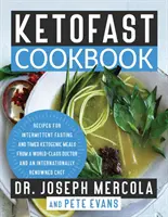 Ketofast Cookbook: Recetas para el ayuno intermitente y comidas cetogénicas programadas de un médico de talla mundial y un cetogénico de renombre internacional. - Ketofast Cookbook: Recipes for Intermittent Fasting and Timed Ketogenic Meals from a World-Class Doctor and an Internationally Renowned C