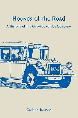 Hounds of the Road: Historia de la compañía de autobuses Greyhound - Hounds of the Road: History of the Greyhound Bus Company