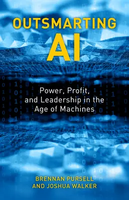 El poder, el beneficio y el liderazgo en la era de las máquinas - Outsmarting AI: Power, Profit, and Leadership in the Age of Machines