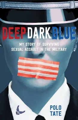 Deep Dark Blue: Mi historia de supervivencia a una agresión sexual en el ejército - Deep Dark Blue: My Story of Surviving Sexual Assault in the Military