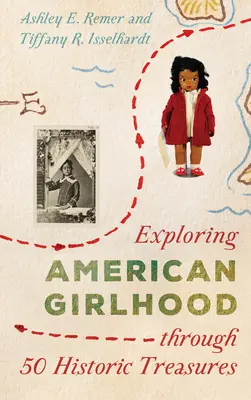 Explorando la niñez americana a través de 50 tesoros históricos - Exploring American Girlhood Through 50 Historic Treasures