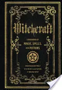 Brujería: Manual de hechizos y pociones mágicas - Witchcraft: A Handbook of Magic Spells and Potions