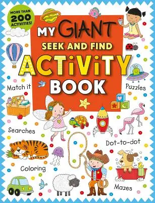 Mi libro gigante de actividades para buscar y encontrar: Más de 200 Actividades: Emparéjalo, Rompecabezas, Búsquedas, Punto a Punto, Colorear, Laberintos, ¡y Más! - My Giant Seek-And-Find Activity Book: More Than 200 Activities: Match It, Puzzles, Searches, Dot-To-Dot, Coloring, Mazes, and More!