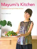 La cocina de Mayumi: Cocina macrobiótica para cuerpo y alma - Mayumi's Kitchen: Macrobiotic Cooking for Body and Soul