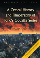 Historia crítica y filmografía de la serie Godzilla de Toho, 2D Ed. - Critical History and Filmography of Toho's Godzilla Series, 2D Ed.