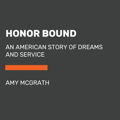 Honor Bound: Una historia americana de sueños y servicio - Honor Bound: An American Story of Dreams and Service