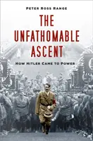 Ascenso insondable - Cómo Hitler llegó al poder - Unfathomable Ascent - How Hitler Came to Power