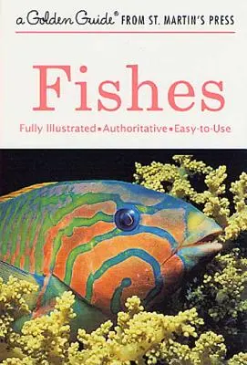 Fishes: Guía de especies de agua dulce y salada - Fishes: A Guide to Fresh- And Salt-Water Species