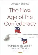 La nueva era de la Confederación - Trump y el aumento de la desunión nacional - New Age of the Confederacy - Trump & the Surge in National Disunity