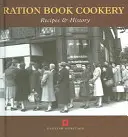 Ration Book Cookery: Recetas e Historia - Ration Book Cookery: Recipes & History