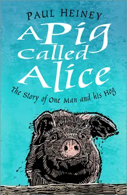 Un cerdo llamado Alicia: La historia de un hombre y su cerdo - A Pig Called Alice: The Story of One Man and His Hog