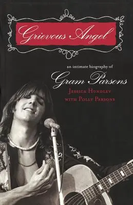 Grievous Angel: Una biografía íntima de Gram Parsons - Grievous Angel: An Intimate Biography of Gram Parsons