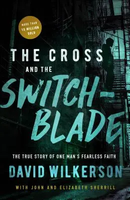 La cruz y la navaja: la verdadera historia de la fe intrépida de un hombre - The Cross and the Switchblade: The True Story of One Man's Fearless Faith