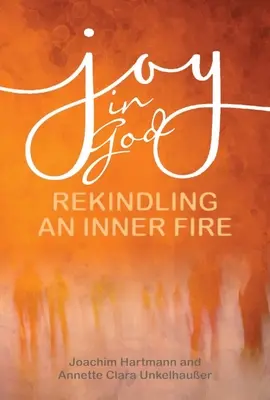 La alegría en Dios: Reavivar el fuego interior - Joy in God: Rekindling an Inner Fire