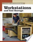 Estaciones de Trabajo y Almacenamiento de Herramientas: Lo Mejor de Fine Woodworking - Workstations and Tool Storage: The New Best of Fine Woodworking