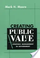 Creación de valor público: Gestión estratégica en la administración pública - Creating Public Value: Strategic Management in Government