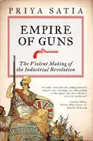 El imperio de las armas - La violenta gestación de la Revolución Industrial - Empire of Guns - The Violent Making of the Industrial Revolution