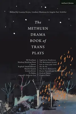 The Methuen Drama Book of Trans Plays: Sagittarius Ponderosa; The Betterment Society; How to Clean Your Room; She He Me; The Devils Between Us; Doctor