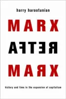 Marx después de Marx: Historia y tiempo en la expansión del capitalismo - Marx After Marx: History and Time in the Expansion of Capitalism