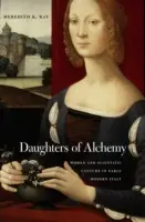 Hijas de la alquimia: mujeres y cultura científica en la Italia moderna temprana - Daughters of Alchemy: Women and Scientific Culture in Early Modern Italy