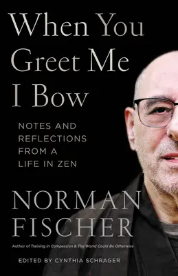 Cuando me saludas, me inclino: Notas y reflexiones de una vida en el Zen - When You Greet Me I Bow: Notes and Reflections from a Life in Zen