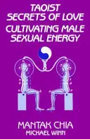 Secretos taoístas del amor: El cultivo de la energía sexual masculina - Taoist Secrets of Love: Cultivating Male Sexual Energy