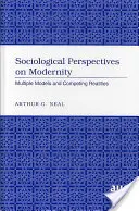 Perspectivas sociológicas de la modernidad: modelos múltiples y realidades contrapuestas - Sociological Perspectives on Modernity; Multiple Models and Competing Realities