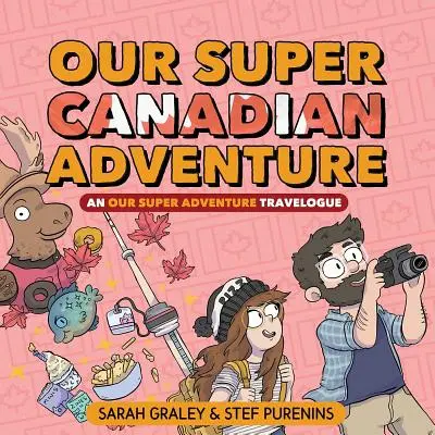 Nuestra Súper Aventura Canadiense, 4: Un Cuaderno de Viaje de Nuestra Súper Aventura - Our Super Canadian Adventure, 4: An Our Super Adventure Travelogue