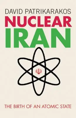 Irán nuclear: El nacimiento de un Estado atómico - Nuclear Iran: The Birth of an Atomic State