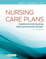 Planes de cuidados de enfermería: Directrices para individualizar los cuidados al cliente a lo largo de la vida - Nursing Care Plans: Guidelines for Individualizing Client Care Across the Life Span