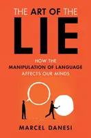 El arte de la mentira: Cómo la manipulación del lenguaje afecta a nuestras mentes - The Art of the Lie: How the Manipulation of Language Affects Our Minds