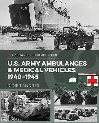 Ambulancias y Vehículos Médicos del Ejército de los EE.UU. en la Segunda Guerra Mundial - U.S. Army Ambulances and Medical Vehicles in World War II