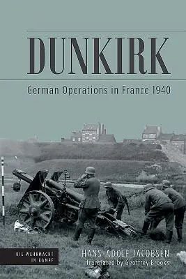 Dunkerque: Operaciones alemanas en Francia 1940 - Dunkirk: German Operations in France 1940