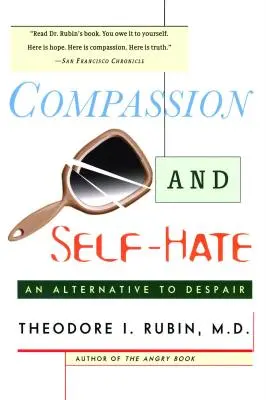 Compasión y odio a uno mismo: una alternativa a la desesperación - Compassion and Self Hate: An Alternative to Despair