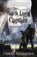 El Capitán Pulmón Negro Cuentos de Ketty Jay - The Black Lung Captain: Tales of the Ketty Jay