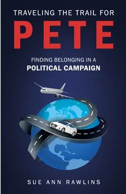 Recorriendo el camino por Pete: Encontrar la pertenencia en una campaña política - Traveling the Trail for Pete: Finding Belonging in a Political Campaign