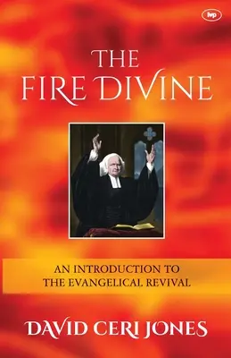 Fuego Divino - Una Introducción Al Avivamiento Evangélico (Jones David Ceri (Autor)) - Fire Divine - An Introduction To The Evangelical Revival (Jones David Ceri (Author))