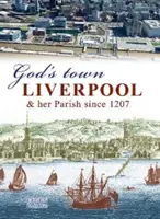 Ciudad de Dios - Liverpool y su parroquia desde 1207 - God's Town - Liverpool and her Parish since 1207