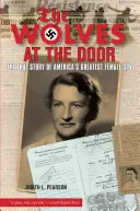 Lobos en la puerta: La verdadera historia de la mejor mujer espía de Estados Unidos - Wolves at the Door: The True Story of America's Greatest Female Spy