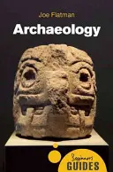 Arqueología: Guía para principiantes - Archaeology: A Beginner's Guide