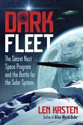 Flota Oscura: El Programa Espacial Secreto Nazi y la Batalla por el Sistema Solar - Dark Fleet: The Secret Nazi Space Program and the Battle for the Solar System