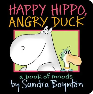 Hipopótamo feliz, pato enfadado: un libro de estados de ánimo - Happy Hippo, Angry Duck: A Book of Moods