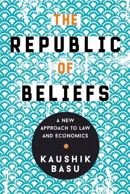 La República de las Creencias: Un nuevo enfoque del Derecho y la Economía - The Republic of Beliefs: A New Approach to Law and Economics