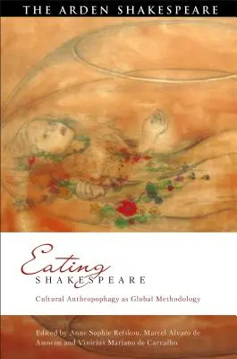Comer a Shakespeare: La antropofagia cultural como metodología global - Eating Shakespeare: Cultural Anthropophagy as Global Methodology