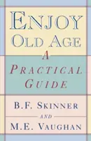 Disfrutar de la vejez: Guía práctica - Enjoy Old Age: A Practical Guide
