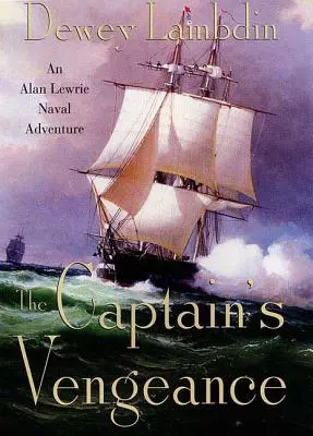 La venganza del capitán: Una aventura naval de Alan Lewrie - The Captain's Vengeance: An Alan Lewrie Naval Adventure