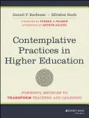 Prácticas contemplativas en la enseñanza superior: Métodos poderosos para transformar la enseñanza y el aprendizaje - Contemplative Practices in Higher Education: Powerful Methods to Transform Teaching and Learning