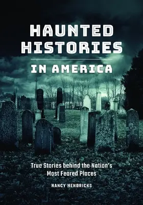 Historias embrujadas de Estados Unidos: Historias reales de los lugares más temidos del país - Haunted Histories in America: True Stories Behind the Nation's Most Feared Places